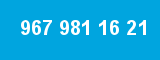 967 981 16 21 967 981 16 21